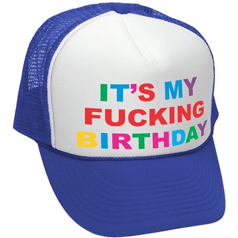 Baseball Caps It's My Fucking Birthday - Party Gift Meme - Adult Trucker Cap Hat - Royal - CU187AU3SZA $15.13