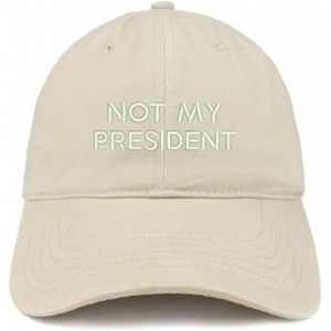 Baseball Caps Not My President Embroidered Soft Low Profile Adjustable Cotton Cap - Stone - CG12O3HMAGS $39.98