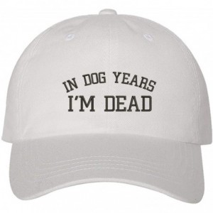 Baseball Caps in Dog Years I'm Dead Baseball Cap - Funny Dad Hat - Funny Hats - White - CA18Q0AQS4I $30.57