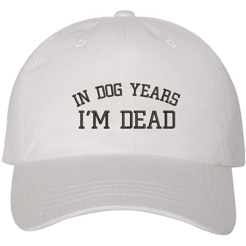 Baseball Caps in Dog Years I'm Dead Baseball Cap - Funny Dad Hat - Funny Hats - White - CA18Q0AQS4I $34.34